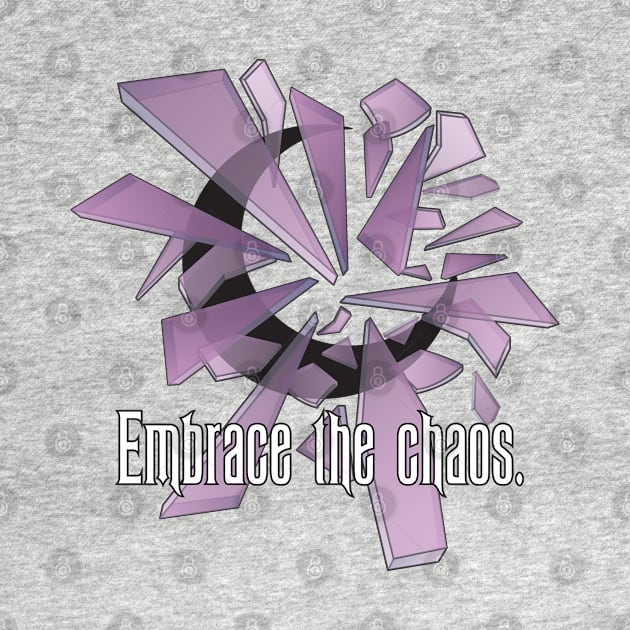 EMBRACE THE CHAOS 2 by Hou-tee-ni Designs